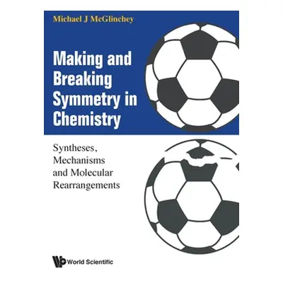 "Making and Breaking Symmetry in Chemistry: Syntheses, Mechanisms and Molecular Rearrangements" 