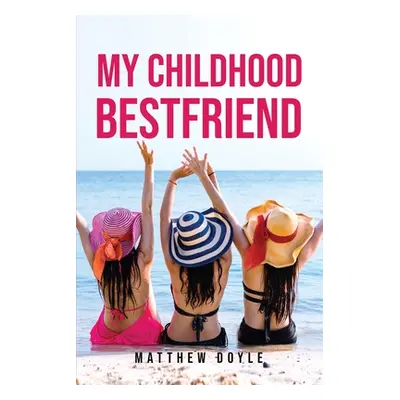 "My Childhood Bestfriend" - "" ("Matthew Doyle")(Paperback)