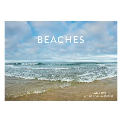 "Beaches: Celebrating Stones, Sand, and Surf" - "" ("Dykens Amy")(Pevná vazba)