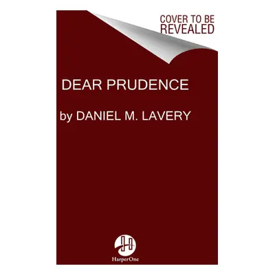 "Dear Prudence: Liberating Lessons from Slate.Com's Beloved Advice Column" - "" ("Lavery Daniel 