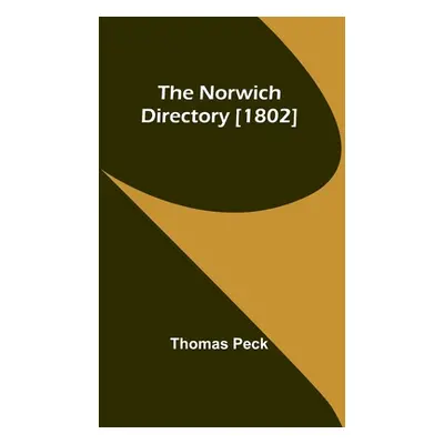 "The Norwich Directory [1802]" - "" ("Peck Thomas")(Paperback)