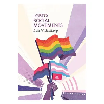 "LGBTQ Social Movements" - "" ("Stulberg Lisa M.")(Pevná vazba)