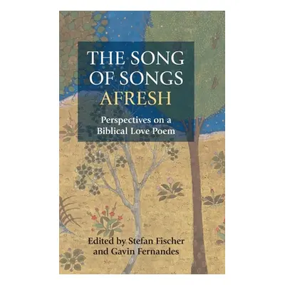 "The Song of Songs Afresh: Perspectives on a Biblical Love Poem" - "" ("Fischer Stefan")(Pevná v