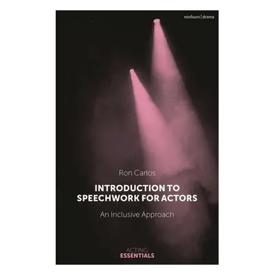 "Introduction to Speechwork for Actors: An Inclusive Approach" - "" ("Carlos Ron")(Paperback)