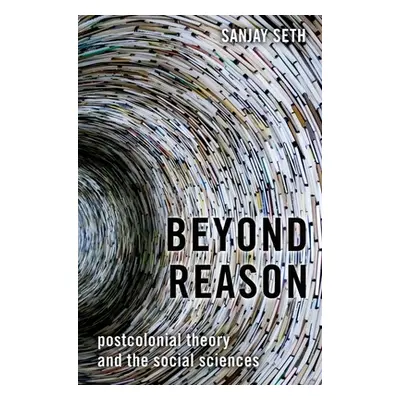 "Beyond Reason: Postcolonial Theory and the Social Sciences" - "" ("Seth Sanjay")(Paperback)