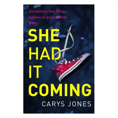 "She Had It Coming" - "'A twisty, compulsive mystery' Faith Hogan" ("Jones Carys")(Paperback / s