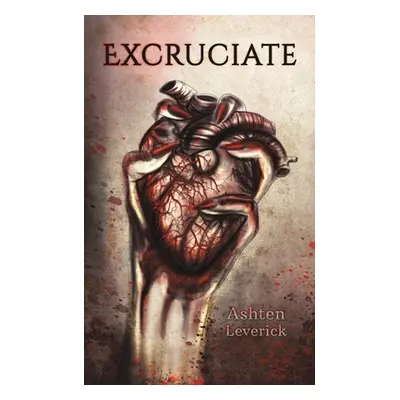 "Excruciate" - "" ("Leverick Ashten")(Paperback)