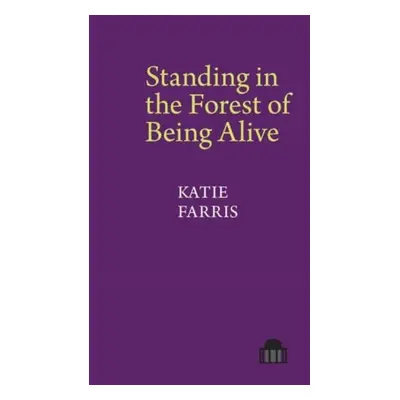 "Standing in the Forest of Being Alive" - "A Memoir in Poems" ("Farris Katie")(Paperback / softb