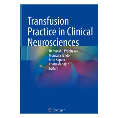 "Transfusion Practice in Clinical Neurosciences" - "" ("Prabhakar Hemanshu")(Pevná vazba)