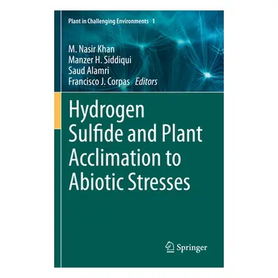 "Hydrogen Sulfide and Plant Acclimation to Abiotic Stresses" - "" ("Khan M. Nasir")(Paperback)