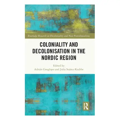 "Coloniality and Decolonisation in the Nordic Region" - "" ("Groglopo Adrin")(Pevná vazba)