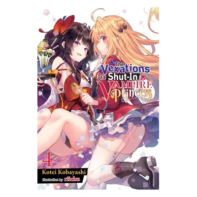 "The Vexations of a Shut-In Vampire Princess, Vol. 4 (Light Novel)" - "" ("Kobayashi Kotei")(Pap