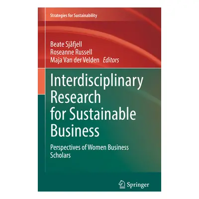 "Interdisciplinary Research for Sustainable Business: Perspectives of Women Business Scholars" -