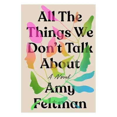 "All the Things We Don't Talk about" - "" ("Feltman Amy")(Paperback)