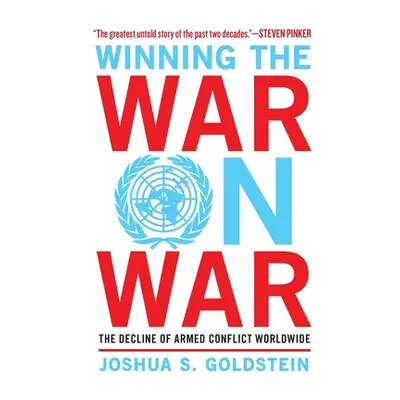 "Winning the War on War: The Decline of Armed Conflict Worldwide" - "" ("Goldstein Joshua S.")(P