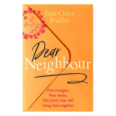 "Dear Neighbour" - "Five strangers. Four weeks. One letter that will bring them together . . ." 