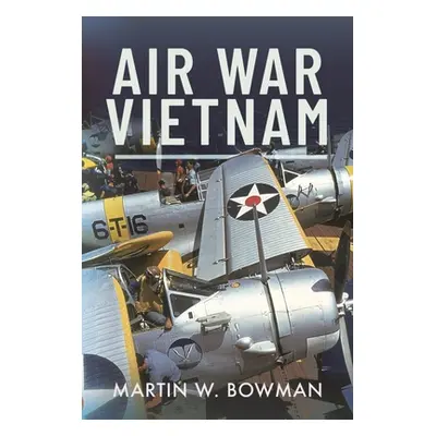 "Air War Vietnam" - "" ("Bowman Martin W.")(Pevná vazba)