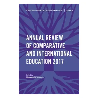 "Annual Review of Comparative and International Education 2017" - "" ("Wiseman Alexander W.")(Pe