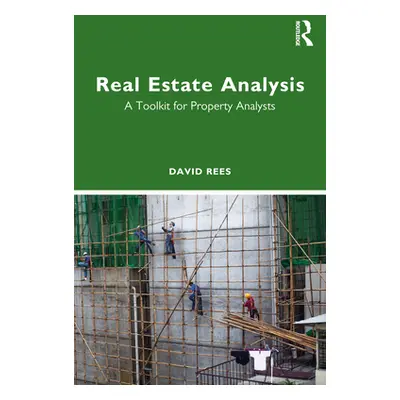 "Real Estate Analysis: A Toolkit for Property Analysts" - "" ("Rees David")(Paperback)