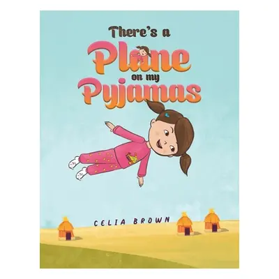 "There's a Plane on my Pyjamas" - "" ("Brown Celia")(Paperback)