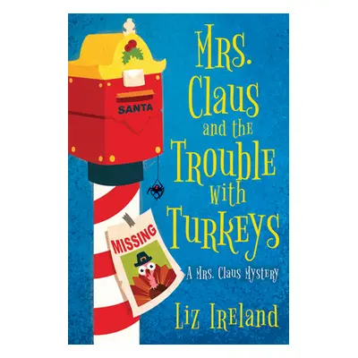 "Mrs. Claus and the Trouble with Turkeys" - "" ("Ireland Liz")(Paperback)