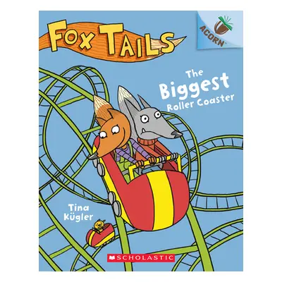 "The Biggest Roller Coaster: An Acorn Book (Fox Tails #2), 2" - "" ("Kgler Tina")(Paperback)