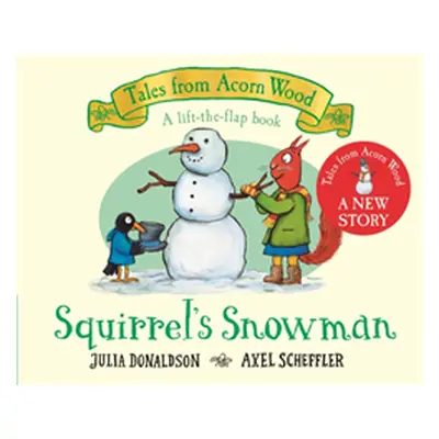 "Squirrel's Snowman" - "A new Tales from Acorn Wood story" ("Donaldson Julia")(Board book)