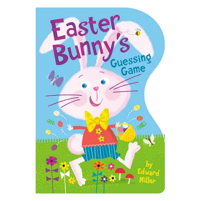 "Easter Bunny's Guessing Game" - "" ("Miller Edward")(Board Books)