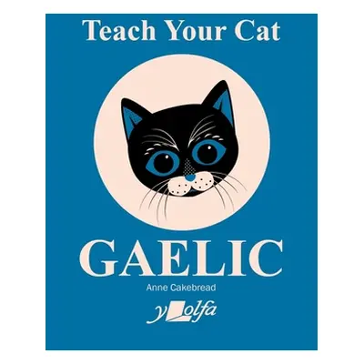 "Teach Your Cat Gaelic" - "" ("Cakebread Anne")(Paperback)