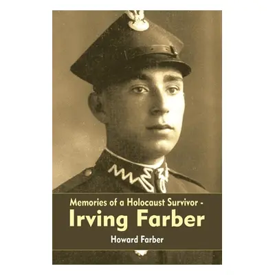 "Memories of a Holocaust Survivor - Irving Farber" - "" ("Farber Howard")(Paperback)