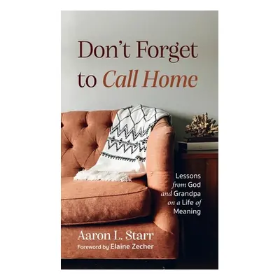 "Don't Forget to Call Home" - "" ("Starr Aaron L.")(Pevná vazba)