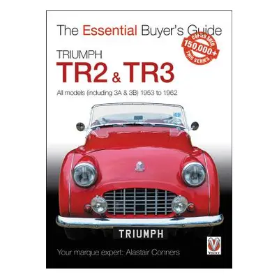 "Triumph Tr2, & Tr3 - All Models (Including 3a & 3b) 1953 to 1962: Essential Buyer's Guide" - ""