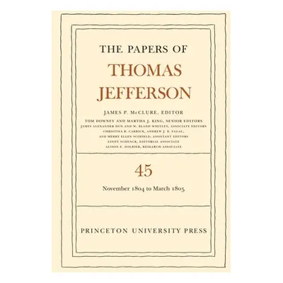 "The Papers of Thomas Jefferson, Volume 45: 11 November 1804 to 8 March 1805" - "" ("Jefferson T