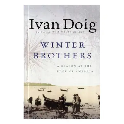 "Winter Brothers: A Season at the Edge of America" - "" ("Doig Ivan")(Paperback)