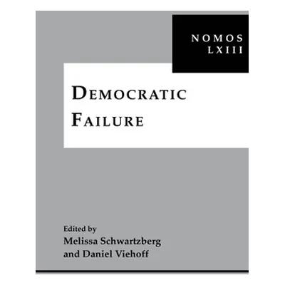 "Democratic Failure: Nomos LXIII" - "" ("Schwartzberg Melissa")(Pevná vazba)