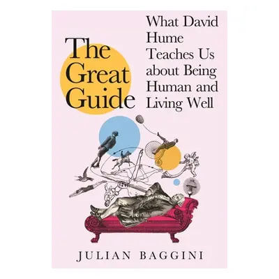 "The Great Guide: What David Hume Can Teach Us about Being Human and Living Well" - "" ("Baggini