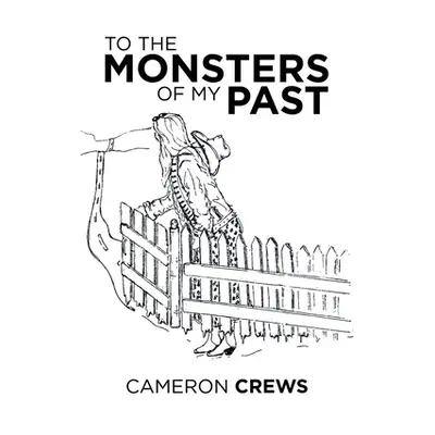 "To the Monsters of My Past" - "" ("Crews Cameron")(Paperback)