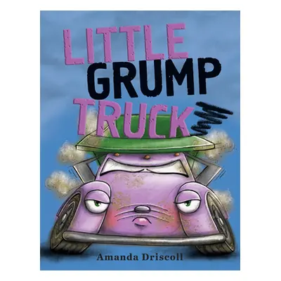 "Little Grump Truck" - "" ("Driscoll Amanda")(Library Binding)