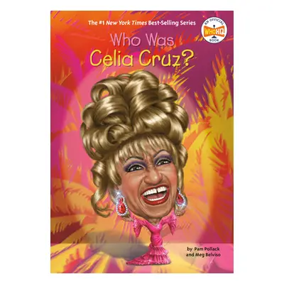 "Who Was Celia Cruz?" - "" ("Pollack Pam")(Pevná vazba)