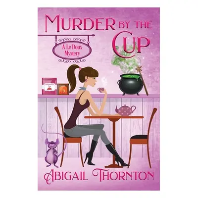 "Murder by the Cup" - "" ("Thornton Abigail")(Paperback)