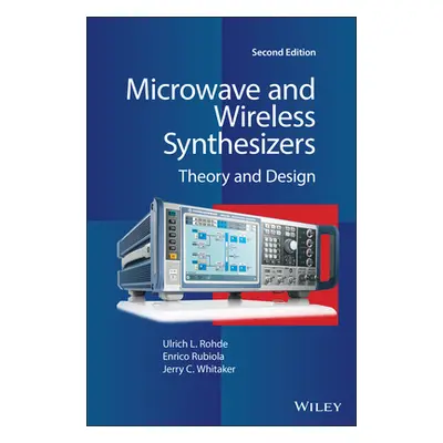 "Microwave and Wireless Synthesizers: Theory and Design" - "" ("Rohde Ulrich L.")(Pevná vazba)