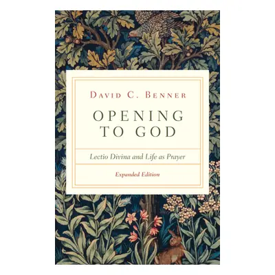 "Opening to God: Lectio Divina and Life as Prayer" - "" ("Benner David G.")(Paperback)