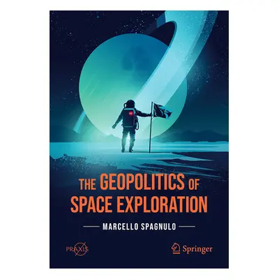 "The Geopolitics of Space Exploration" - "" ("Spagnulo Marcello")(Paperback)