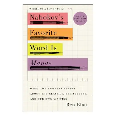 "Nabokov's Favorite Word Is Mauve: What the Numbers Reveal about the Classics, Bestsellers, and 