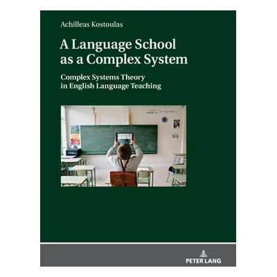 "A Language School as a Complex System; Complex Systems Theory in English Language Teaching" - "