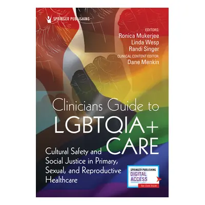 "Clinician's Guide to Lgbtqia+ Care: Cultural Safety and Social Justice in Primary, Sexual, and 