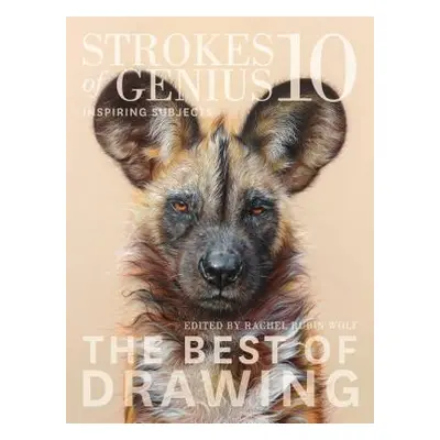 "Strokes of Genius 10: Inspiring Subjects" - "" ("Wolf Rachel Rubin")(Pevná vazba)