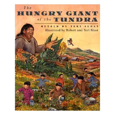 "The Hungry Giant of the Tundra" - "" ("Sloat Teri")(Paperback)