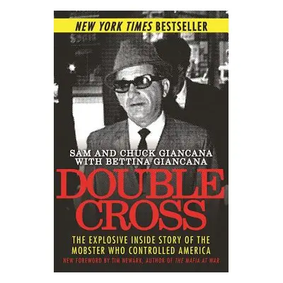 "Double Cross: The Explosive Inside Story of the Mobster Who Controlled America" - "" ("Giancana