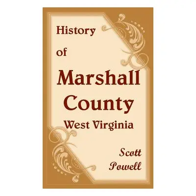 "History of Marshall County, West Virginia" - "" ("Powell Scott")(Paperback)